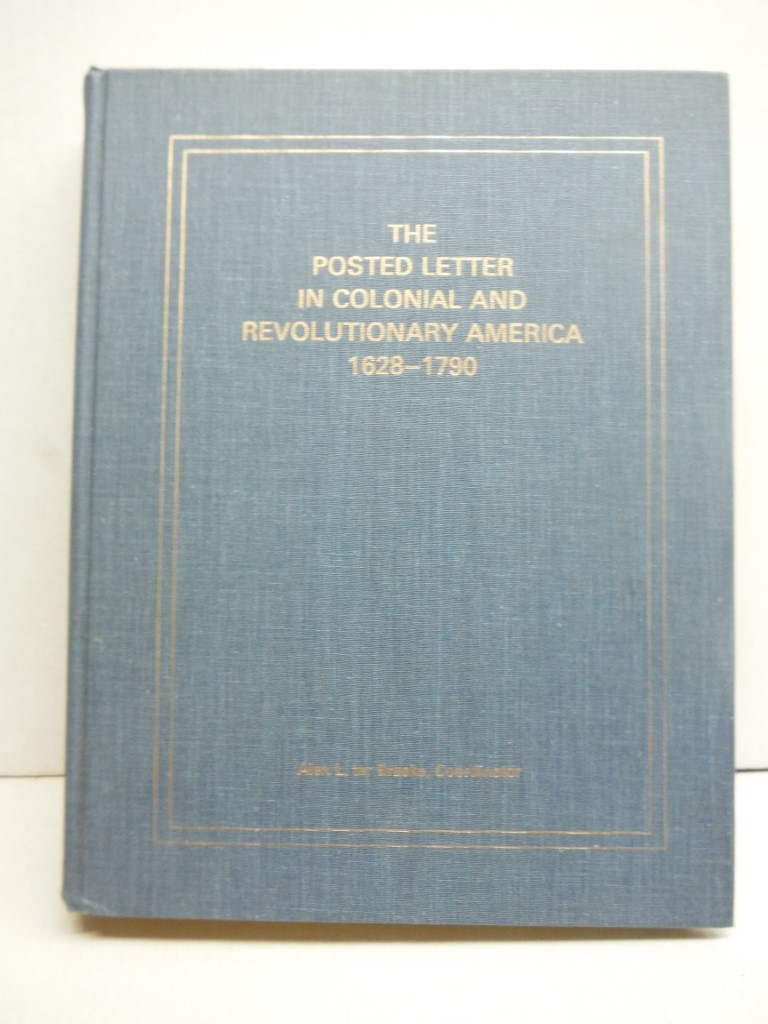 The Posted Letter in Colonial and Revolutionary America 1628-1790 (Hardcover)