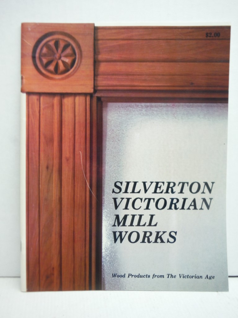Image 0 of Silverton Victorian Mill Works:  Wood Products fom the Victorian Age.