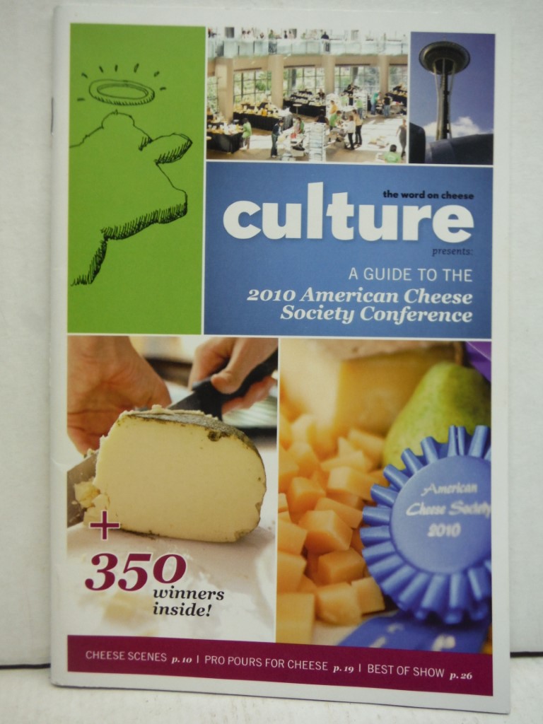 A GUIDE TO THE 2010 AMERICAN CHEESE SOCIETY CONFERENCE: The Word On Cheese Cultu